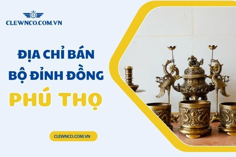 Địa Chỉ Bán Bộ Đỉnh Đồng Phú Thọ Uy Tín Nhất Hiện Nay