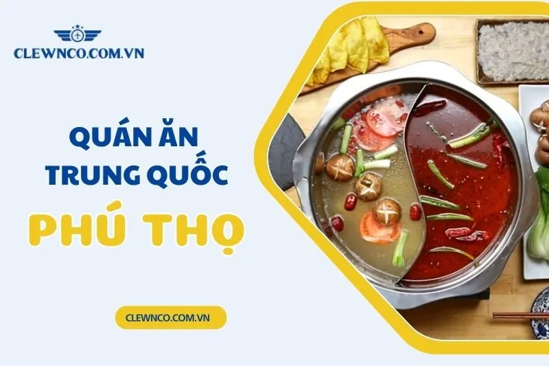 Khám Phá 10+ Quán Ăn Trung Quốc Ở Phú Thọ Ngon Nức Tiếng