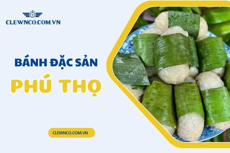 Khám phá 7 loại bánh đặc sản Phú Thọ đậm đà hương vị quê hương