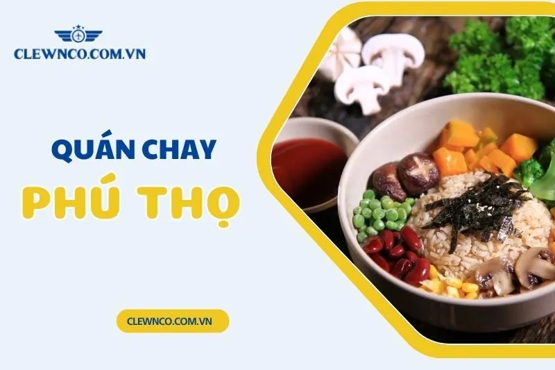 Khám Phá Top 7 Quán Chay Phú Thọ Được Yêu Thích Nhất
