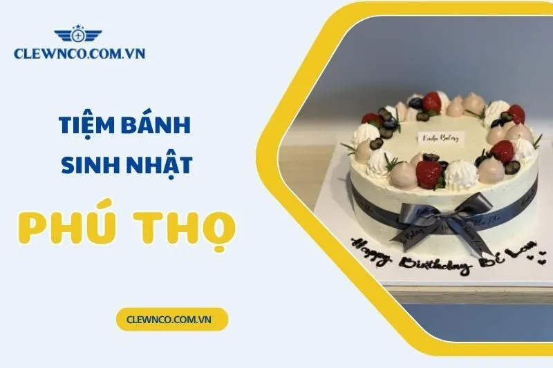 Top 10 Tiệm Bánh Sinh Nhật Phú Thọ Ngon, Đẹp, Uy Tín 2025