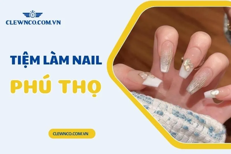 Top 10+ Tiệm Làm Nail Phú Thọ Chất Lượng, Giá Rẻ 2025
