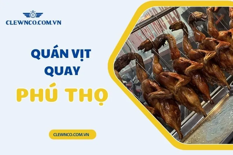 Top 4 Quán Vịt Quay Phú Thọ Ngon Nức Tiếng Không Thể Bỏ Qua