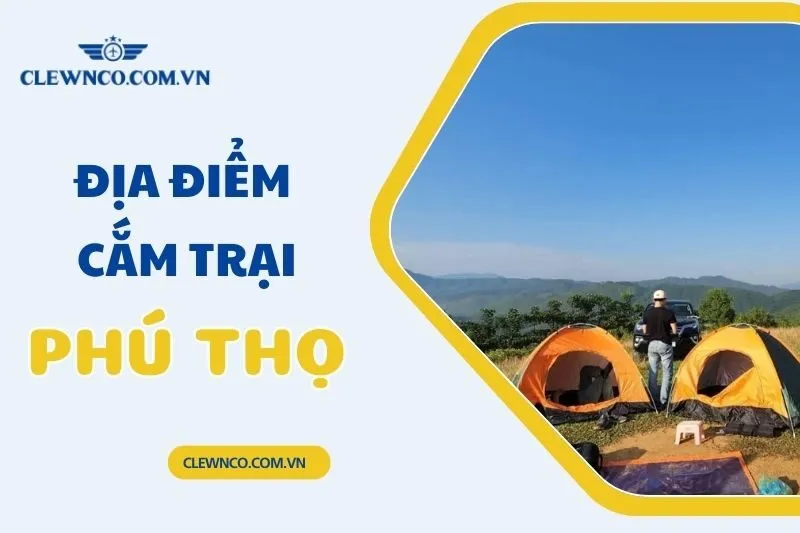 Top 5+ Điểm Cắm Trại Phú Thọ Lý Tưởng, Hòa Mình Vào Thiên Nhiên