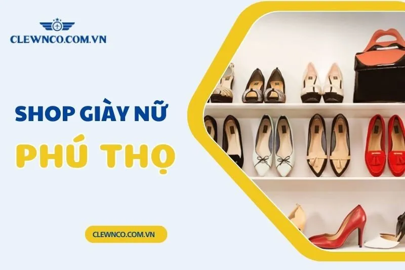 Top 5 Shop Giày Nữ Ở Phú Thọ Đẹp, Chất Lượng Và Giá Hợp Lý