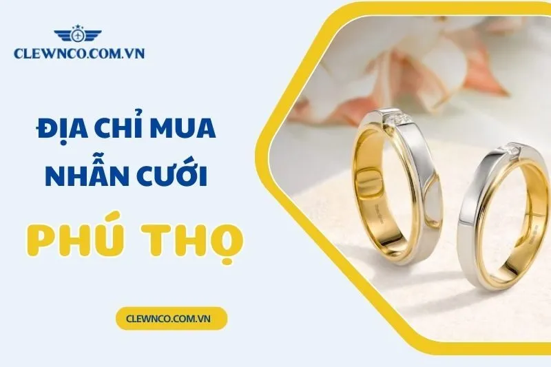 Top 6 địa chỉ mua nhẫn cưới Phú Thọ đẹp và uy tín nhất 2025