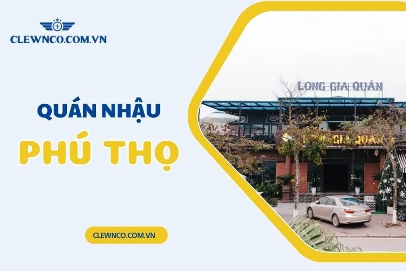 Top 6 Quán Nhậu Phú Thọ View Đẹp, Đồ Ăn Ngon Hấp Dẫn Nhất