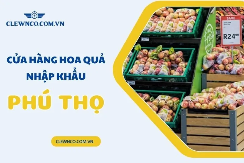 Top 7 cửa hàng hoa quả nhập khẩu Phú Thọ uy tín và chất lượng