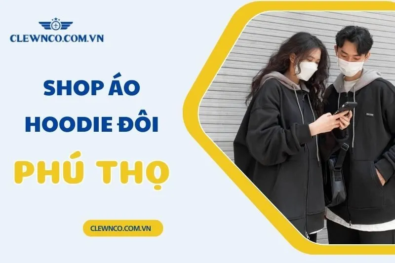 Top 7 Shop Áo Hoodie Đôi Phú Thọ Đẹp, Thời Trang, Giá Rẻ