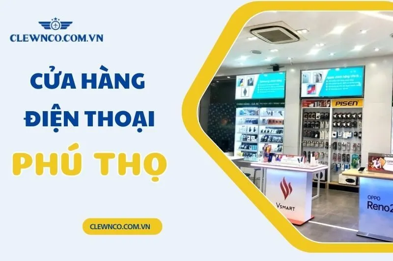 Top 8 cửa hàng điện thoại Phú Thọ uy tín, giá rẻ và chất lượng