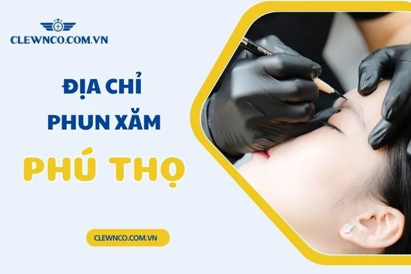 Top 8 Địa Chỉ Phun Chân Mày Phú Thọ Uy Tín, Đẹp Tự Nhiên