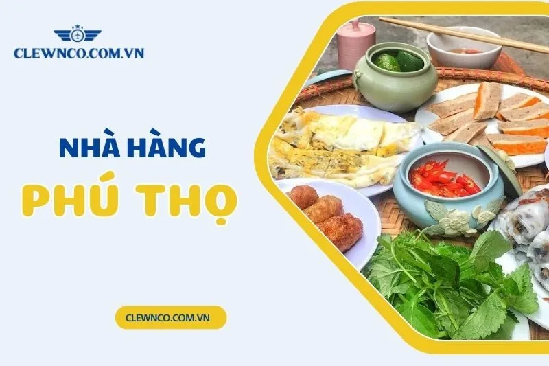 Top Nhà Hàng Phú Thọ Ngon Nhất - Đặc Sản, Menu Hấp Dẫn
