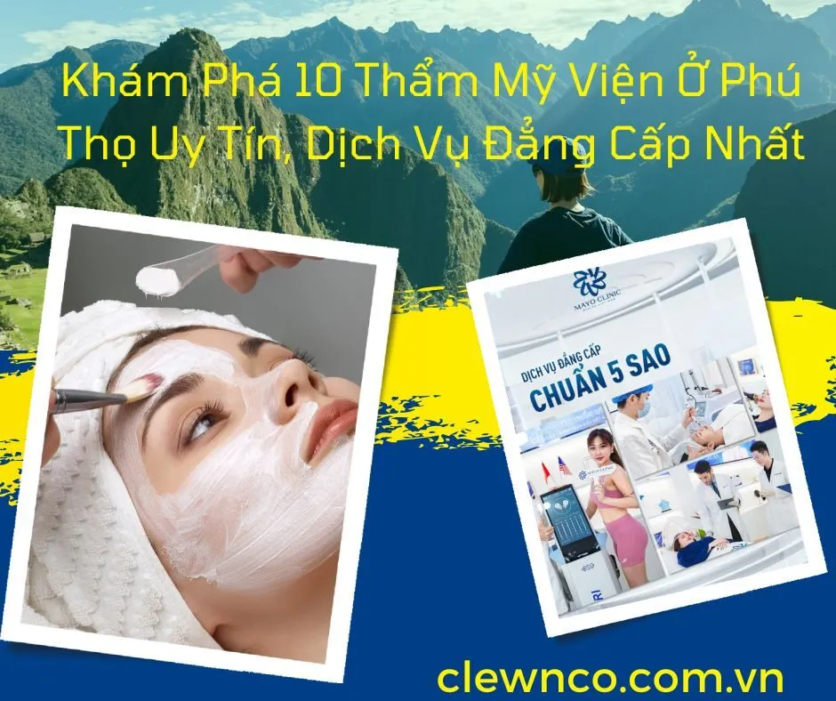 Khám Phá 10 Thẩm Mỹ Viện Ở Phú Thọ Uy Tín, Dịch Vụ Đẳng Cấp Nhất