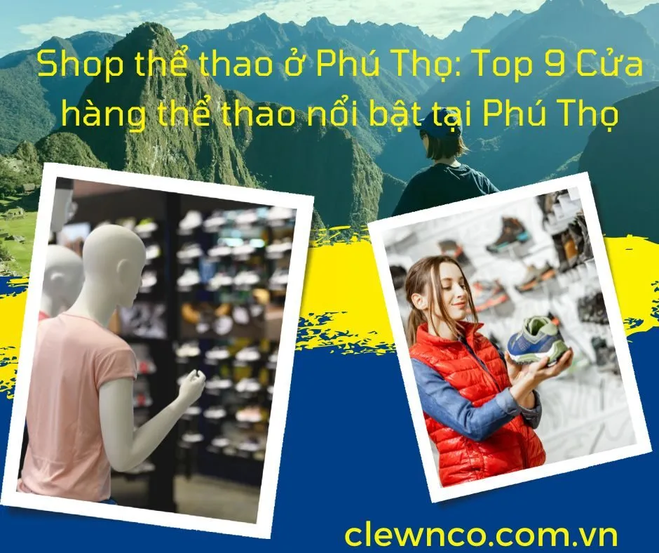 Shop thể thao ở Phú Thọ: Top 9 Cửa hàng thể thao nổi bật tại Phú Thọ