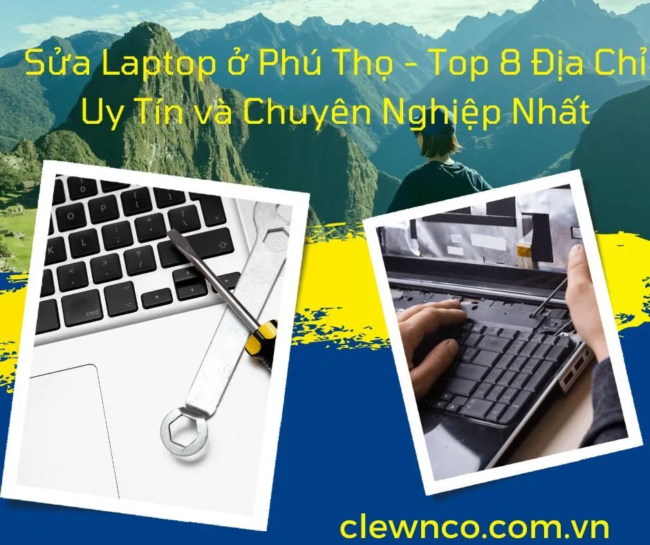 Sửa Laptop ở Phú Thọ - Top 8 Địa Chỉ Uy Tín và Chuyên Nghiệp Nhất