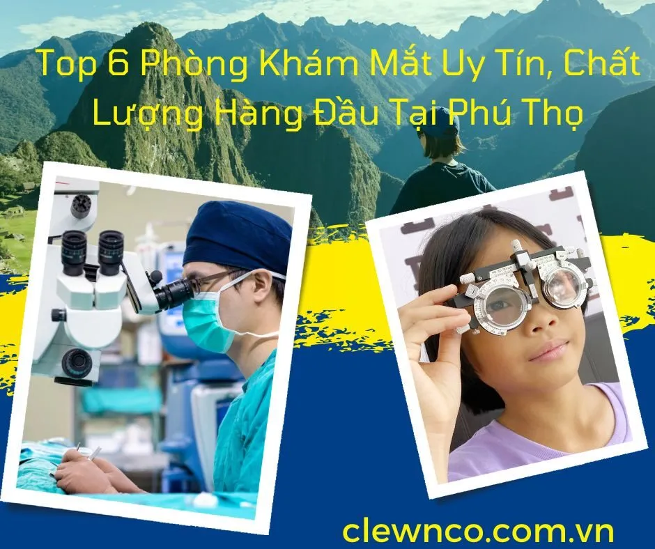 Top 6 Phòng Khám Mắt Uy Tín, Chất Lượng Hàng Đầu Tại Phú Thọ