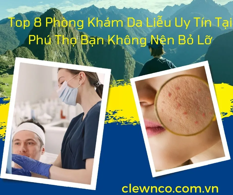 Top 8 Phòng Khám Da Liễu Uy Tín Tại Phú Thọ Bạn Không Nên Bỏ Lỡ