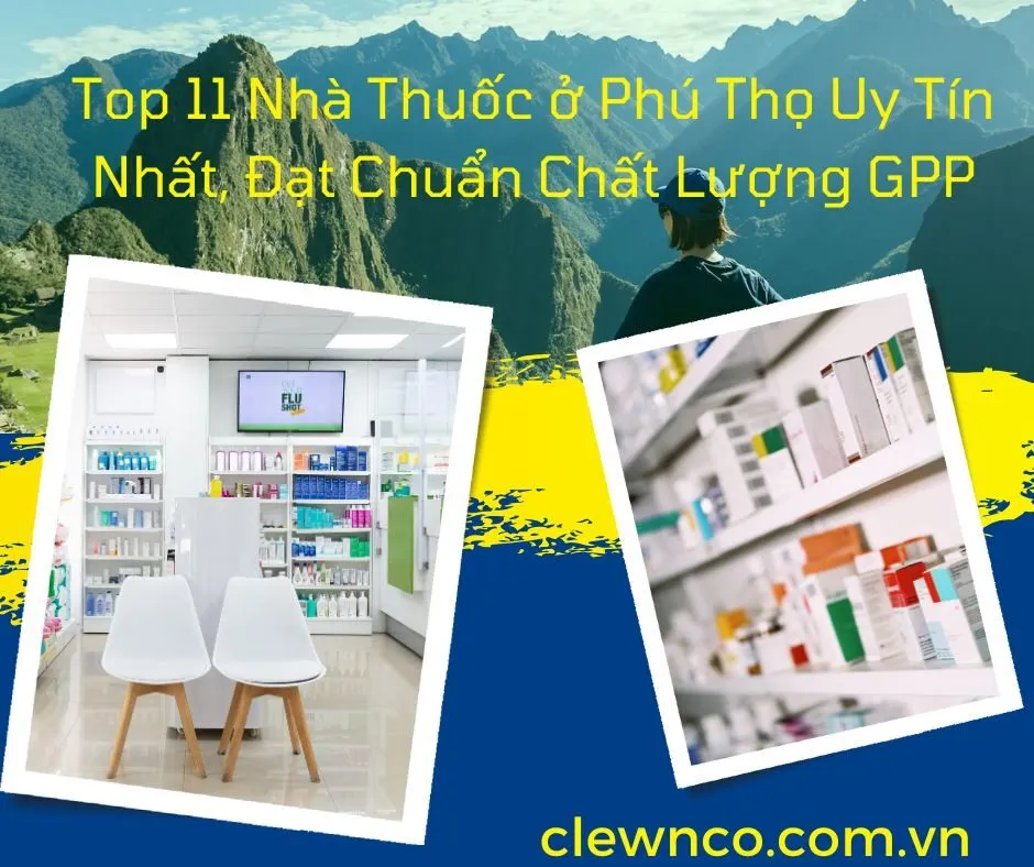 Top 11 Nhà Thuốc Ở Phú Thọ Uy Tín Nhất, Đạt Chuẩn Chất Lượng GPP