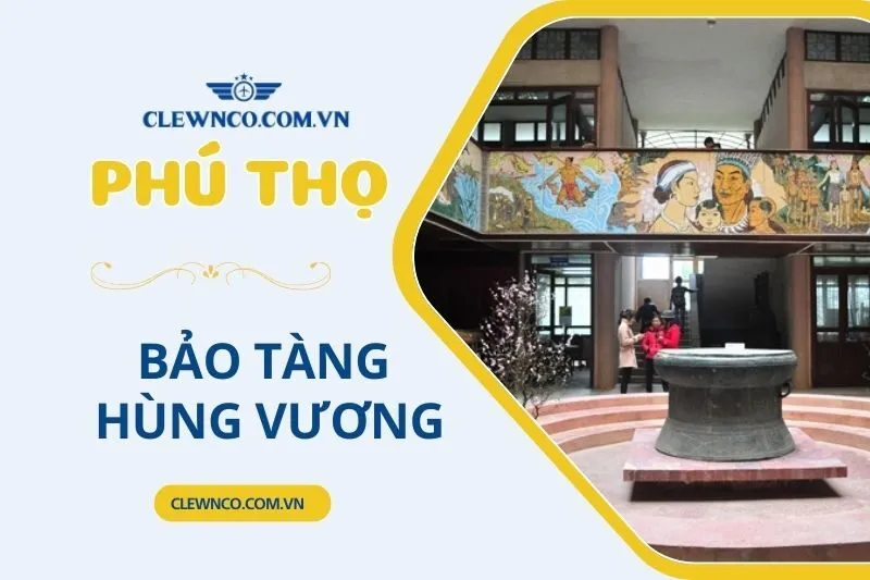 Bảo tàng Hùng Vương PHÚ THỌ