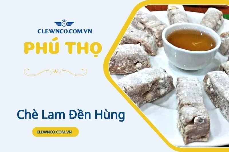 Chè Lam Đền Hùng Phú Thọ